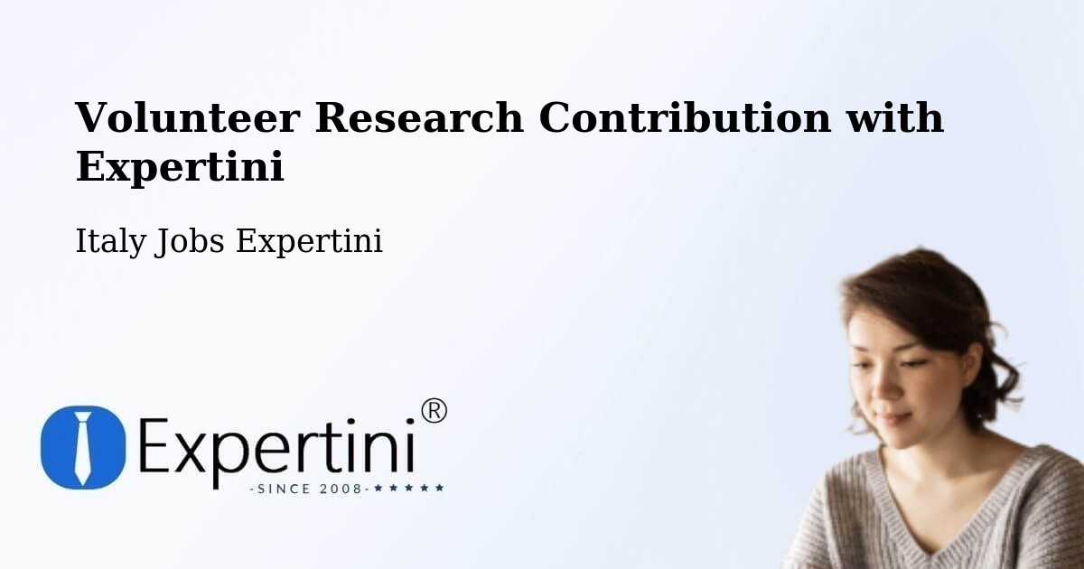 Volunteer Research Contribution Program – Cecchini - Italy Jobs Expertini